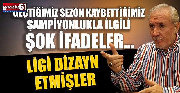 Geçtiğimiz sezon kaybettiği şampiyonlukla ilgili şok ifadeler...Ligi Dizayn Etmişler