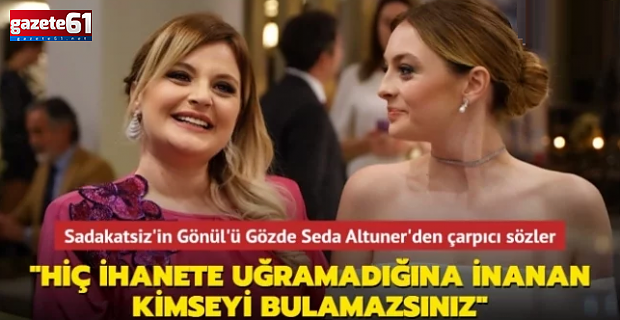 "Hiç ihanete uğramadığına inanan kimseyi bulamazsınız"