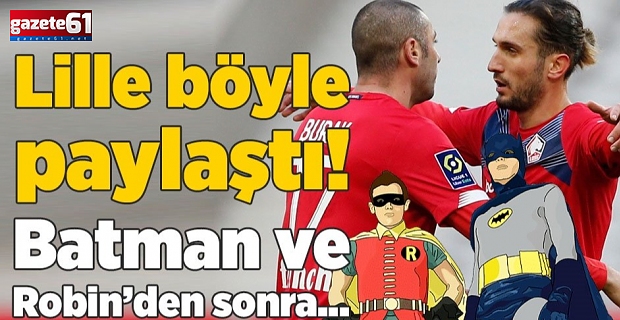 Lille'den Burak Yılmaz ve Yusuf Yazıcı'ya Batman - Robin benzetmesi!