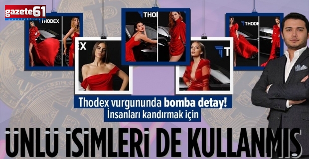 Thodex vurgun için ünlüleri kullanmış!