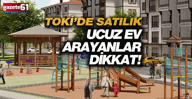 Trabzon'da TOKİ 144 konut yapacak!