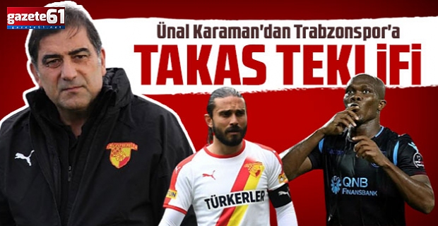 Ünal Karaman'dan Trabzonspor'a takas teklifi