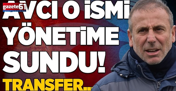 Abdullah Avcı o ismi yönetime sundu! Transfer...