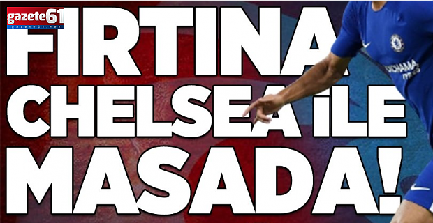 Chelsea ile pazarlık başladı