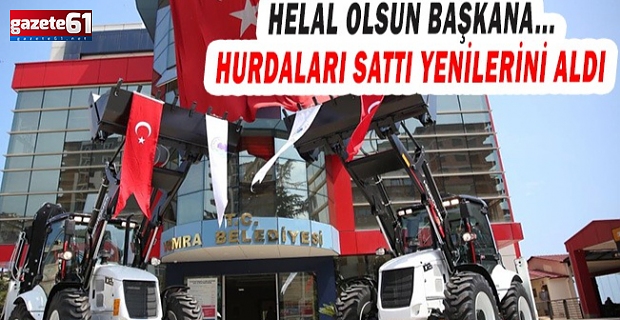 HELAL OLSUN BAŞKANA... HURDALARI SATTI YENİLERİNİ ALDI