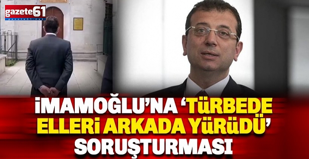 İmamoğlu'na 'elleri arkada yürüdü' soruşturması