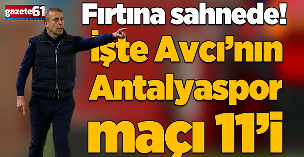 İşte Trabzonspor Antalyaspor maçında muhtemel 11'ler
