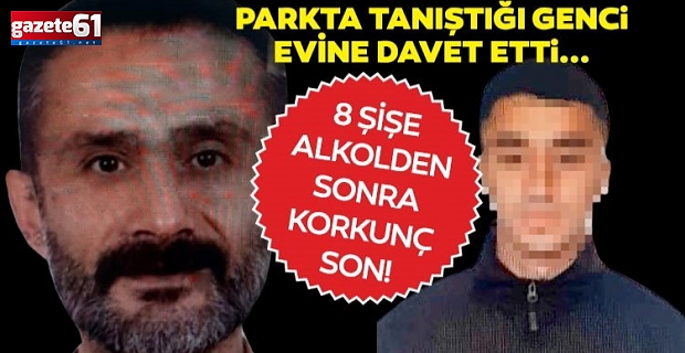 Parkta tanıştığı genci evine davet edip alkol aldı... Sonrası korkunç!