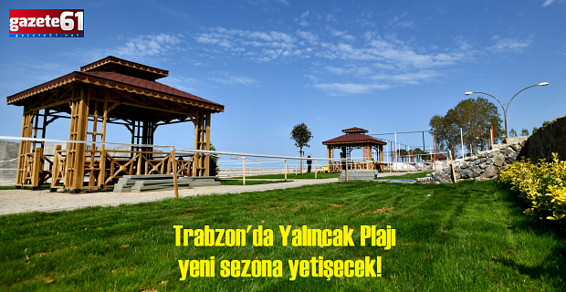 Trabzon'da Yalıncak Plajı yeni sezona yetişecek!
