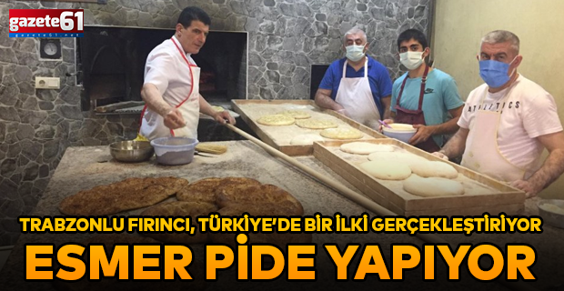 Trabzonlu fırıncı, Türkiye bir ilki gerçekleştiriyor... ESMER PİDE YAPIYOR