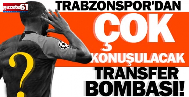 Trabzonspor'dan çok konuşulacak transfer bombası!