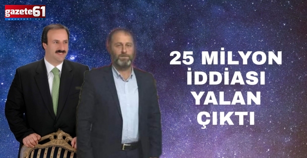 25 MİLYON İDDİASI YALAN ÇIKTI