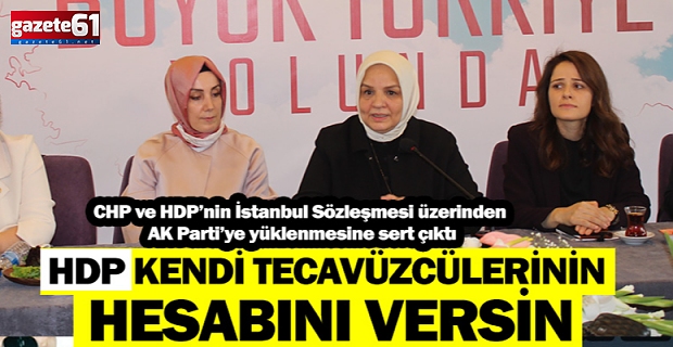 HDP kendi tecavüzlerinin cezasını versin