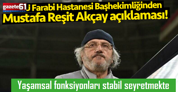 Mustafa Reşit Akçay ile ilgili yeni açıklama geldi...