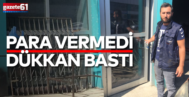 PARA VERMEDİ DÜKKAN BASTI