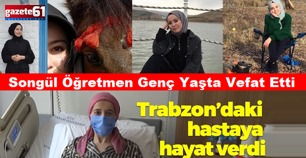 Songül öğretmenin böbreği Trabzon'daki hastaya umut oldu
