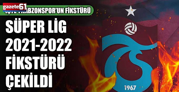 İşte Trabzonspor'un 2021-2022 Lig Fikstürü