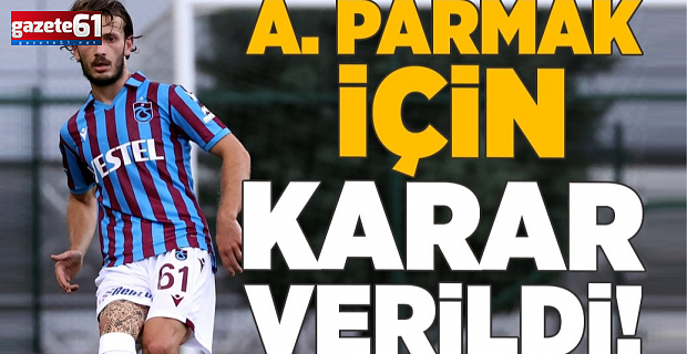 Trabzonspor'da Abdulkadir Parmak için karar verildi!