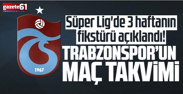 Trabzonspor'un 3 haftalık fikstürü yayınlandı