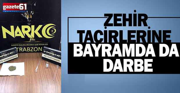 Zehir tacirlerine bayramda da darbe vuruldu