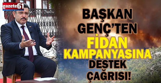 Başkan Genç’ten fidan kampanyasına destek çağrısı!