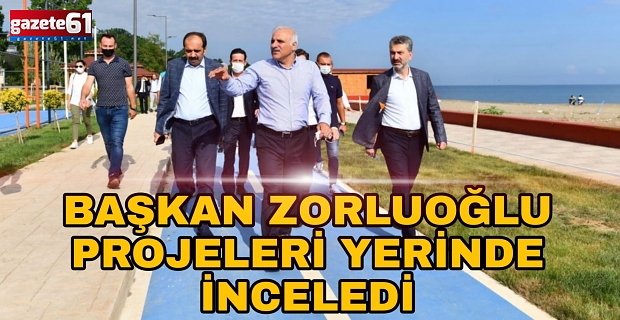 Başkan Zorluoğlu, projeleri yerinde inceledi!