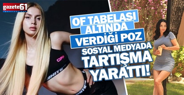 Of tabelası altında verdiği poz sosyal medyada tartışma yarattı!