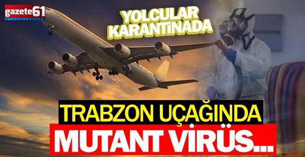 Trabzon uçağında mutant virüs