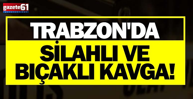 Trabzon’da tartışmada kan aktı