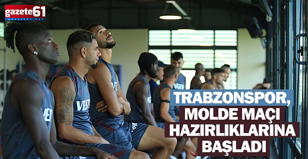 Trabzonspor, Molde maçı hazırlıklarını başladı
