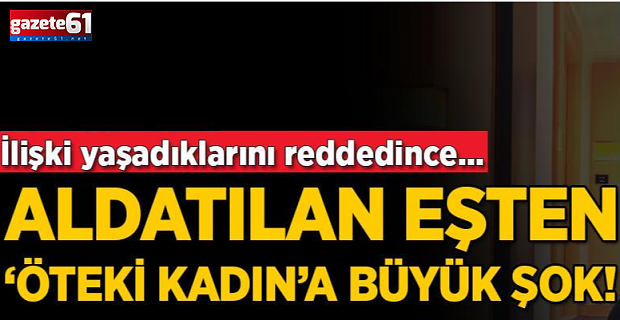 Aldatılan eş ‘öteki kadın’ı tanık yaptı! İlişkiyi reddedince...