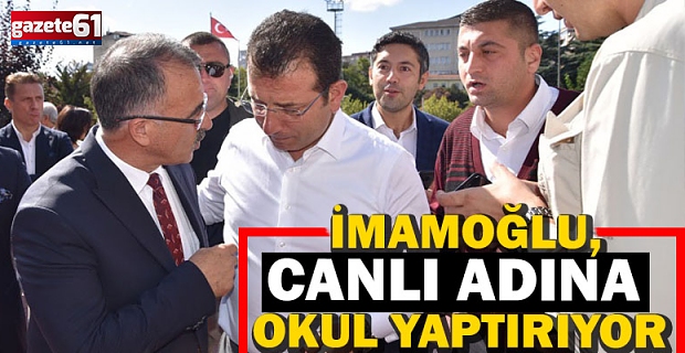 İmamoğlu, Canlı adına okul yaptırıyor