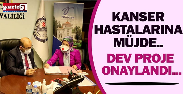 Kanser hastalarına müjde.. Dev Proje onaylandı...