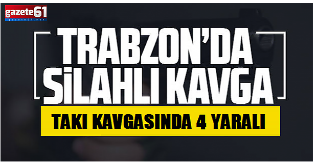 TAKI KAVGASINDA 4 YARALI