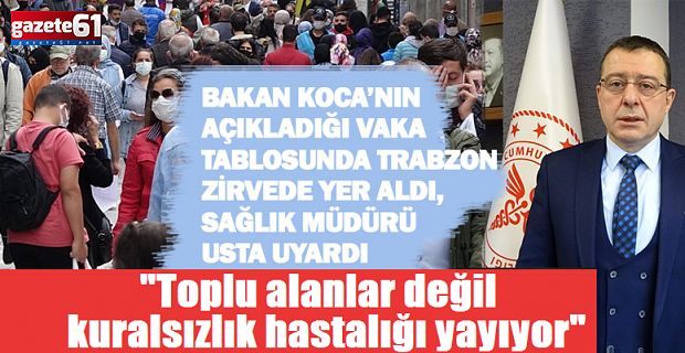 "Toplu alanlar değil kuralsızlık hastalığı yayıyor"