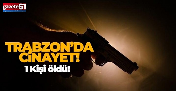 Trabzon'da güpegündüz cinayet!