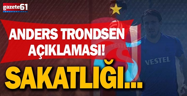 Trabzonspor'dan Anders Trondsen açıklaması!