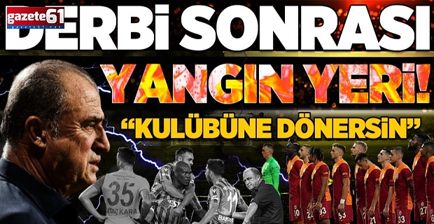 Trabzonspor derbisi sonrası Galatasaray yangın yeri!