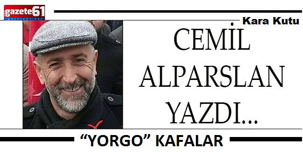 “YORGO” KAFALAR