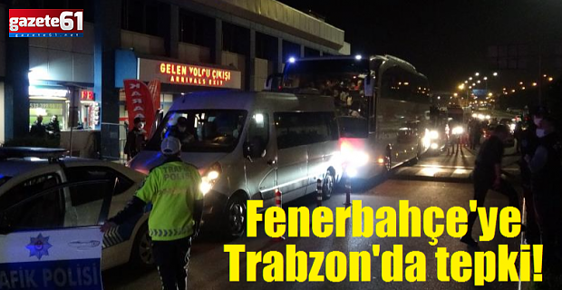 Fenerbahçe'ye Trabzon'da tepki!