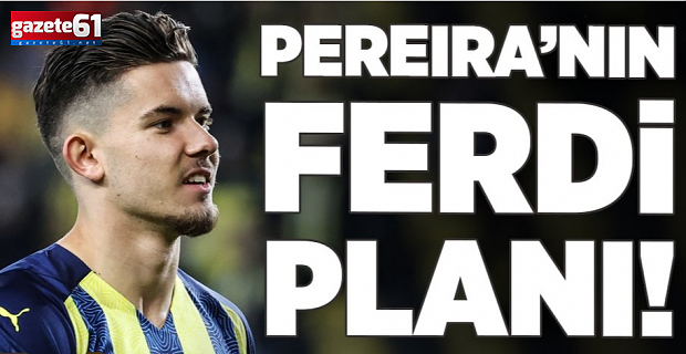 Pereira'nın Ferdi Kadıoğlu planı! Trabzonspor maçında...