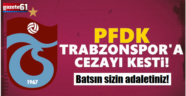 PFDK, Trabzonspor'a cezayı kesti!