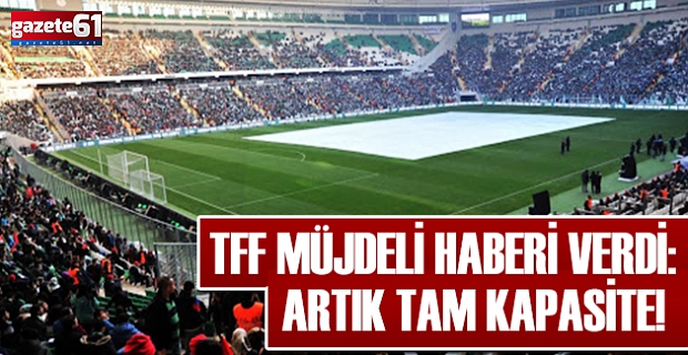 TFF duyurdu! Statlarda tam kapasite başlıyor