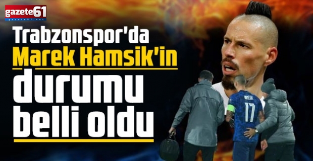 Trabzonspor'da Marek Hamsik'in durumu belli oldu