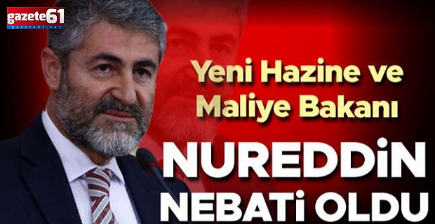 Yeni Hazine ve Maliye Bakanı Nureddin Nebati oldu