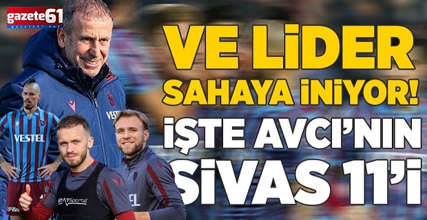 İşte Abdullah Avcı'nın Sivasspor maçı 11'i