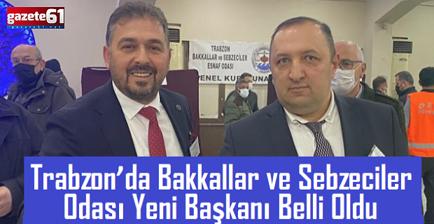 Bakkallar ve Sebzeciler Odası Yeni Başkanı Belli Oldu