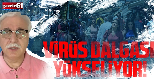 VİRÜS DALGASI YÜKSELİYOR!