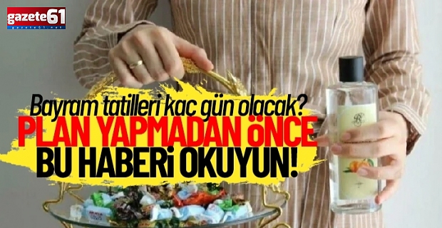 Bayram tatilleri kaç gün olacak? Belli oldu!