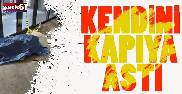 KENDİNİ KAPIYA ASTI